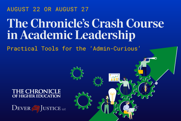 The Chronicle's Academic Leadership Crash Course | August 2025