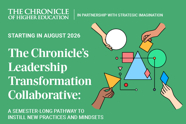 The Chronicle’s Leadership Transformation Collaborative | August 2026