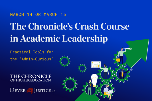 The Chronicle's Academic Leadership Crash Course: Practical Tools for the ‘Admin-Curious’ | March 2025