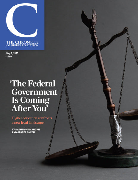 The Chronicle of Higher Education May 9, 2025 Issue: 'The Federal Government Is Coming After You' - Image of a broken scale that is held together by tape