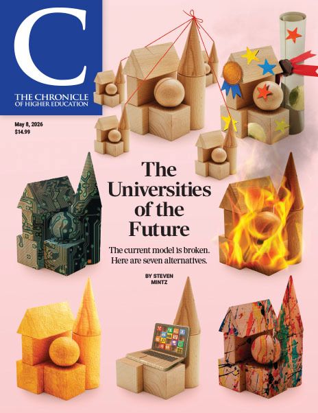 The Chronicle of Higher Education May 8, 2026 Issue: The Universities of the Future - cover image of seven different block structures that represent institutions