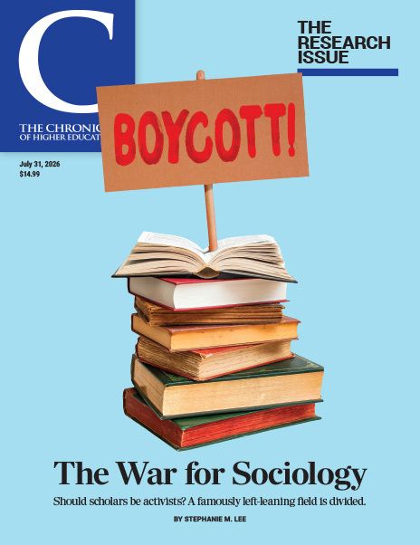The Chronicle of Higher Education July 31, 2026 Issue - The Research Issue: The War for Sociology - cover image of a stack of books with a "BOYCOTT!" sign on them
