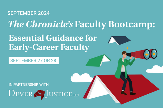 The Chronicle’s Faculty Bootcamp: Essential Guidance for Early-Career Faculty