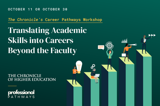 The Chronicle’s Career Pathways Workshop: Translating Academic Skills into Careers Beyond the Faculty