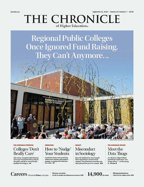 Cover Image of Chronicle Issue, September 21,2018, Regional Public Colleges Once Ignored Fund Raising, They Can't Anymore.