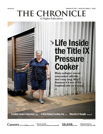 Cover Image of Chronicle Issue, September 27,2019, Life Inside the Title IX Pressure Cooker 