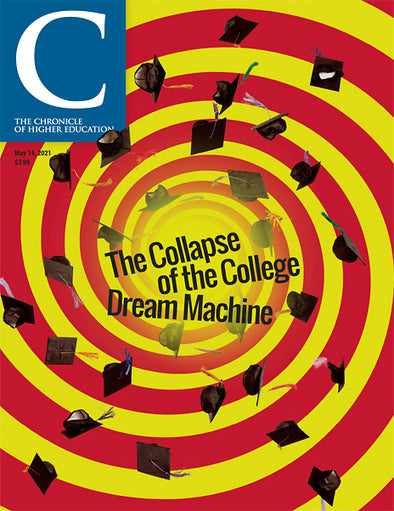 Cover Image of Chronicle Issue, May 14, 2021, The Collapse of the College Dream Machine