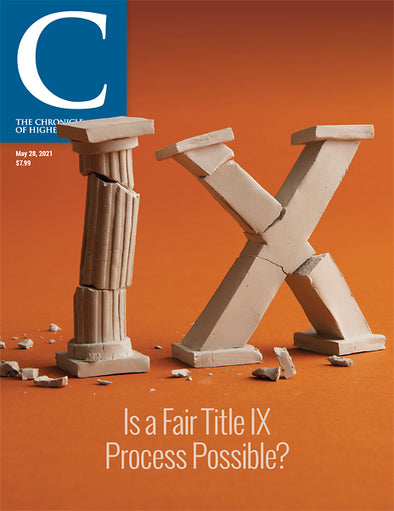 Cover Image of Chronicle Issue May 28, 2021, Is a Fair Title IX Process Possible