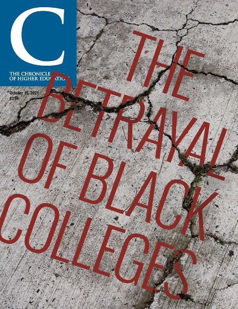 Cover Image of Chronicle Issue October 15, 2021, The Betrayal Of Black Colleges,