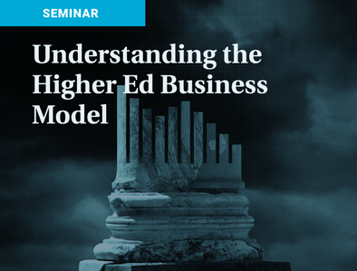 Live January Seminar: Understanding the Higher Ed Business Model