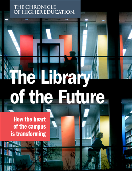The Library of the Future | The Chronicle of Higher Education ...