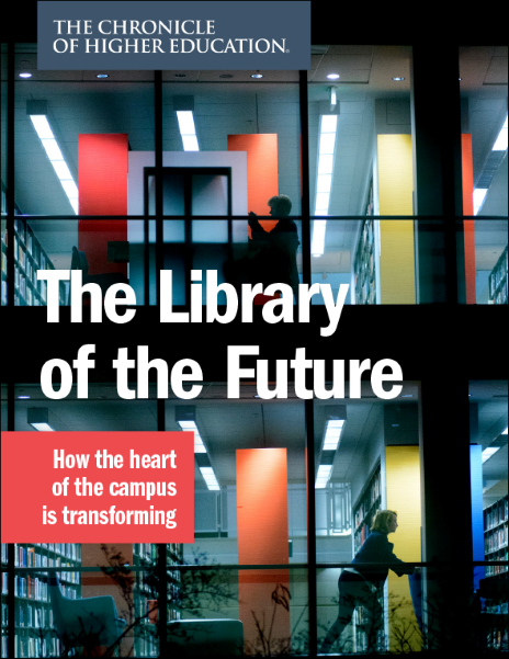 The Library of the Future - How the heart of the campus is transforming - Cover image of a picture of a library.