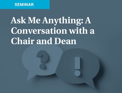 Live January Seminar: Ask Me Anything: A Conversation with a Chair and a Dean